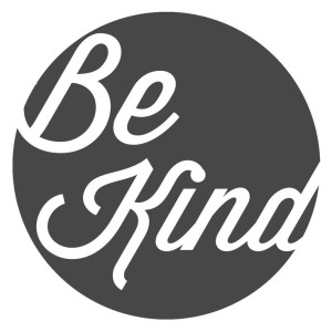 be kind