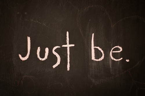 Just Be