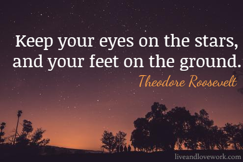 eyes on the stars feet on the ground