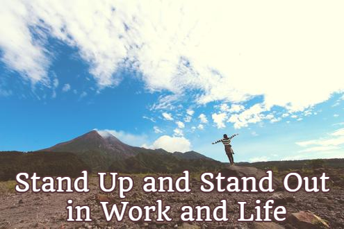stand up and stand out in work and life