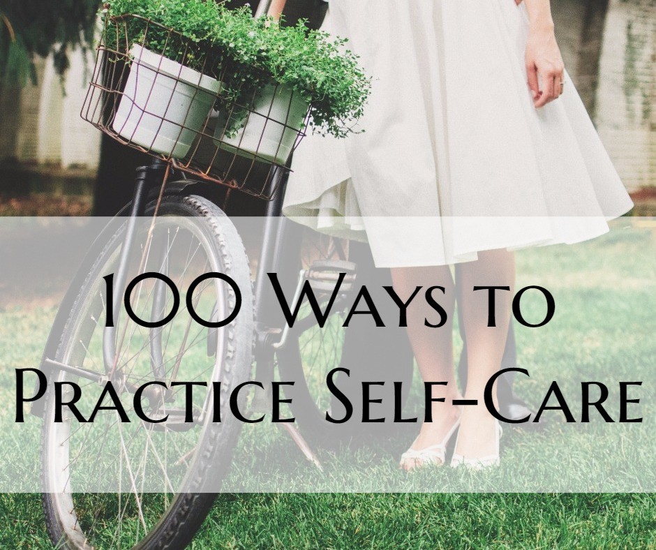 100 Ways To Practice Self Care Live Love Work