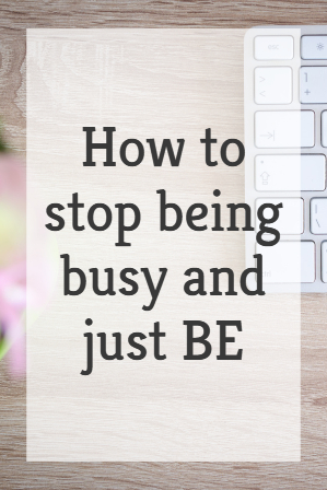 stop being busy